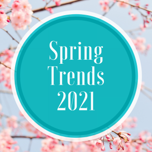 Spring Trends 2021